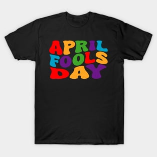 april fools day T-Shirt